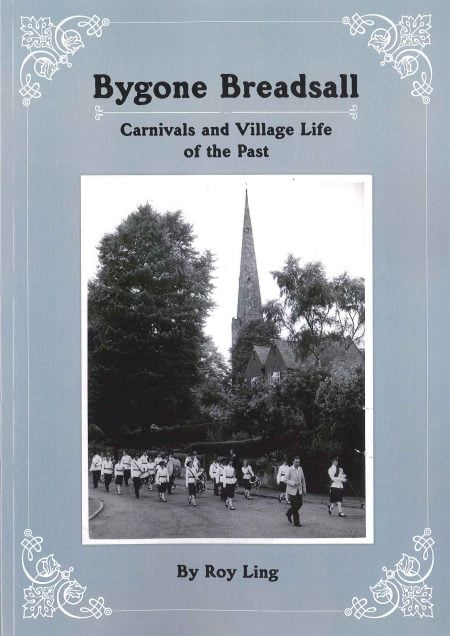 Bygone Breadsall: Carnivals and Village Life of the Past by Roy Ling