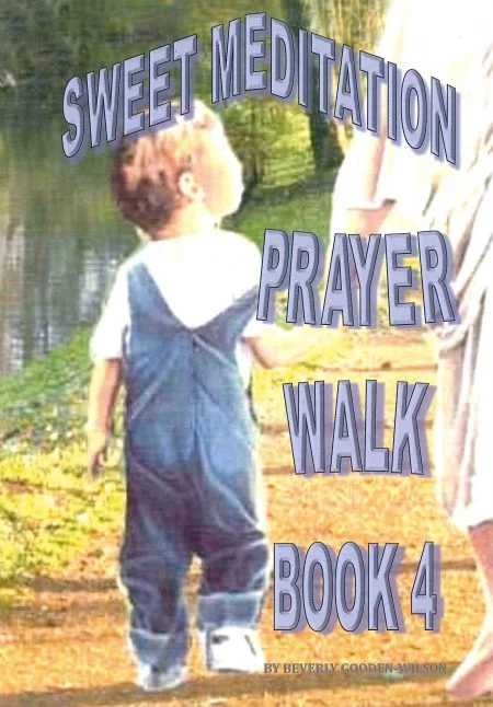 Sweet Meditation: The Prayer Walk Book 4 by Beverly Gooden-Wilson