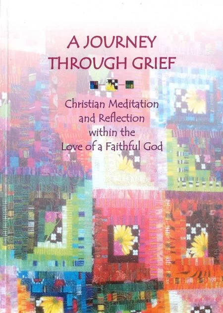 A Journey Through Grief: Christian Meditation and Reflection within the Love of a Faithful God by Faith Hanson