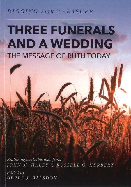 Digging for Treasure: Three Funerals and a Wedding: The Message of Ruth Today edited by Derek J Balsdon