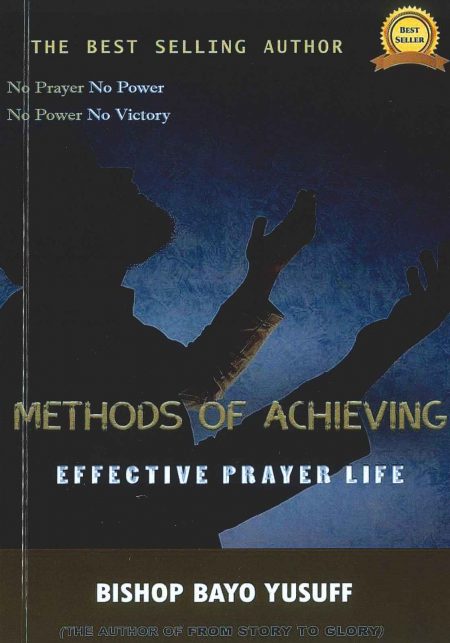 Methods of Achieving Effective Prayer Life by Bishop Adebayo Yusuff