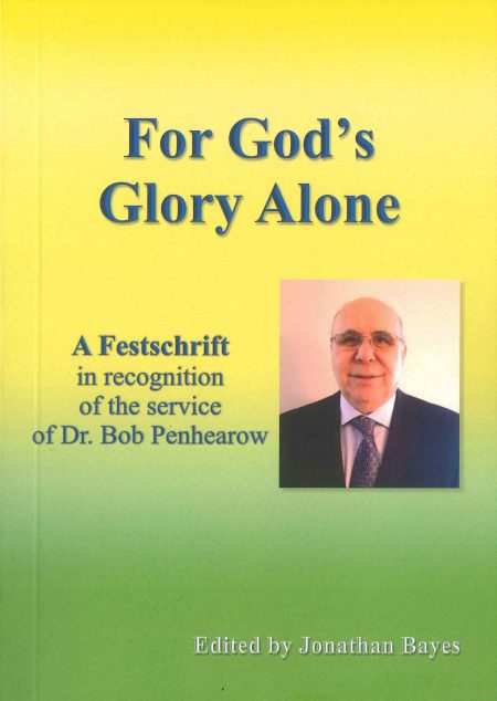 For God's Glory Alone edited by Jonathan Bayes